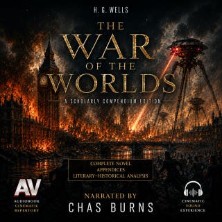 The War of the Worlds: Cinematic Audio Edition — Unabridged: H. G. Wells's Classic, Reimagined in Immersive Sound