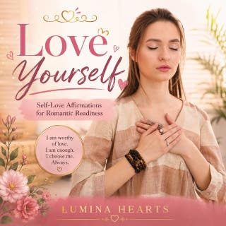 Love Yourself: Self-Love Affirmations for Romantic Readiness