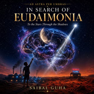 In Search of Eudaimonia - Ad Astra Per Umbras: To the Stars Through the Shadows