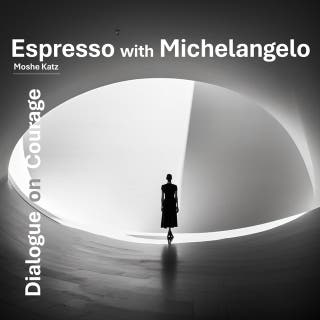 Espresso with Michelangelo: Dialogue on Courage