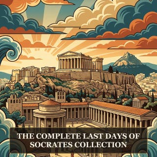 The Complete Last Days of Socrates Collection: Euthyphro, Apology, Crito, Phaedo and the Final Days of Socrates in Plato's Definitive Collection