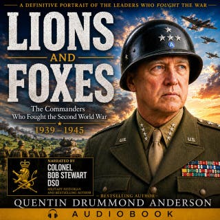 Lions and Foxes: The Commanders Who Shaped the Second World War