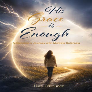 His Grace is Enough: A Christian’s Journey With Multiple Sclerosis