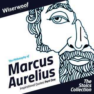 The Philosophy of Marcus Aurelius: Inspirational Quotes Part One
