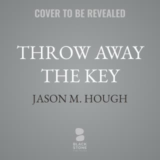Throw Away the Key: A Thriller