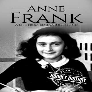 Anne Frank: A Life from Beginning to End