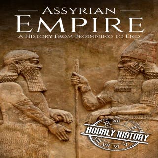 Assyrian Empire: A History from Beginning to End
