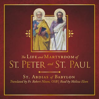 The Life and Martyrdom of Saint Peter and Saint Paul