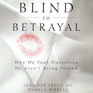 Blind to Betrayal: Why We Fool Ourselves We Aren't Being Fooled