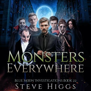 Monsters Everywhere: Blue Moon Investigations Book 22 - A Snarky Paranormal Detective Mystery