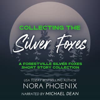 Collecting the Silver Foxes: A Forestville Silver Foxes Short Story Collection