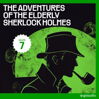 The Adventures of the Elderly Sherlock Holmes (Volume 7)