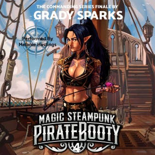 Magic Steampunk Pirate Booty 4: The Commanding Series Finale