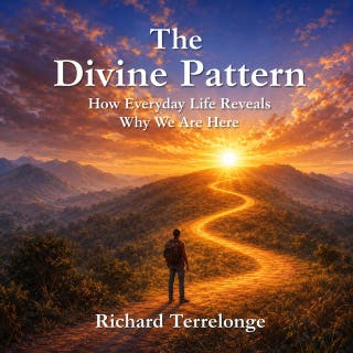 The Divine Pattern: How Everyday Life reveas Why We Are ere Here