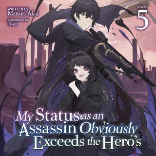 My Status as an Assassin Obviously Exceeds the Hero's (Light Novel) Vol. 5