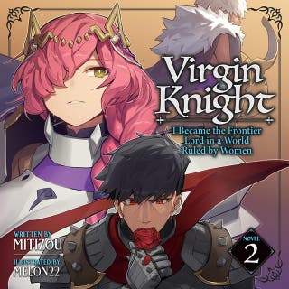 Virgin Knight: I Became the Frontier Lord in a World Ruled by Women (Light Novel) Vol. 2