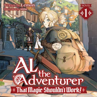 Al the Adventurer: That Magic Shouldn't Work! (Light Novel) Vol. 1