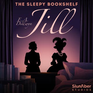 Jill | The Sleepy Bookshelf: Classic Bedtime Retellings Narrated by Elizabeth Grace