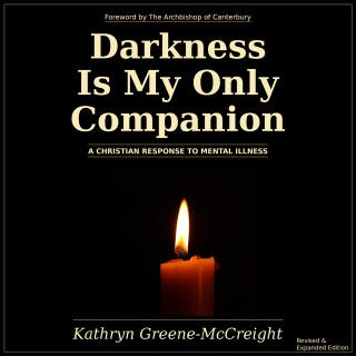 Darkness Is My Only Companion: A Christian Response to Mental Illness