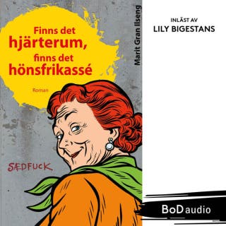 Finns det hjärterum, finns det hönsfrikassé - Björg och väninnorna, Bok 1 (Oavkortad)