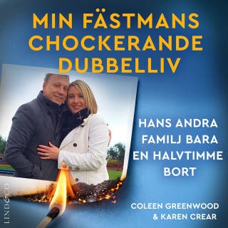 Min fästmans chockerande dubbelliv: Hans andra familj bara en halvtimme bort