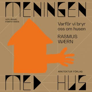 Meningen med hus: Varför vi bryr oss om husen