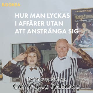 Hur man lyckas i affärer utan att anstränga sig : en sann historia om hur enkelt det är att kapa ett legendariskt företag utan att någon protesterar