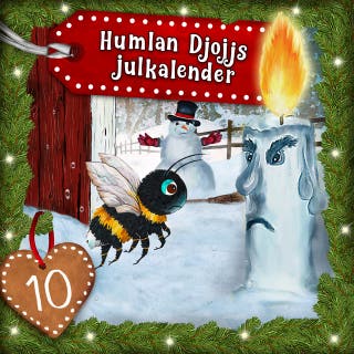 Humlan Djojjs Julkalender (Avsnitt 10)