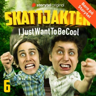 IJustWantToBeCool - Del 6, Skattjakten