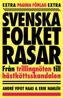 Svenska folket rasar : från trillingnöten till hästköttsskandalen