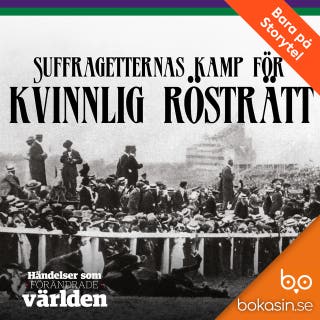 Suffragetternas kamp för kvinnlig rösträtt