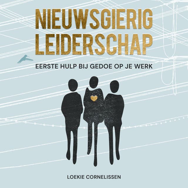 Nieuwsgierig Leiderschap: Eerste hulp bij gedoe op je werk