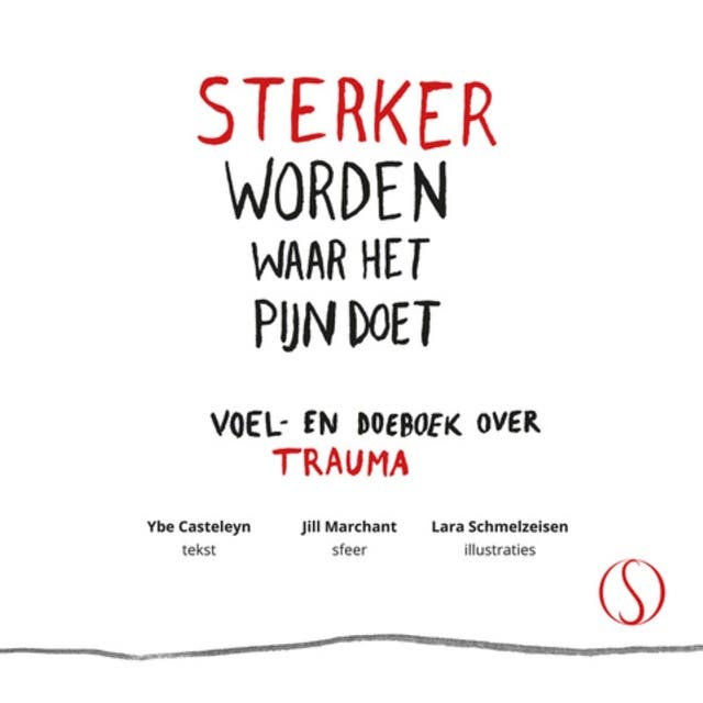 Sterker worden waar het pijn doet: Voel- en doeboek over trauma