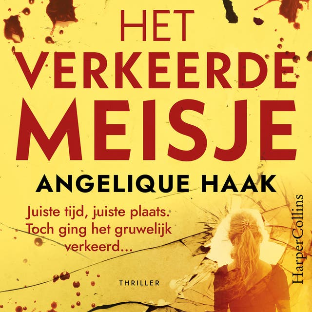 Het verkeerde meisje: Juiste tijd, juiste plaats. Toch ging het gruwelijk verkeerd...