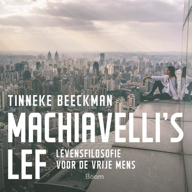 Machiavelli’s lef: Levensfilosofie voor de vrije mens