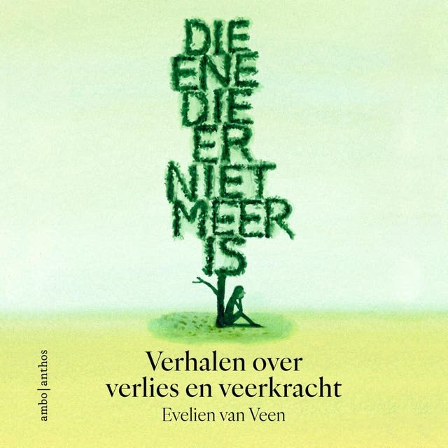 Die ene die er niet meer is: Verhalen over verlies en veerkracht