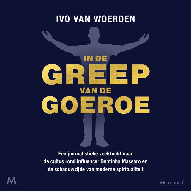In de greep van de goeroe: Een journalistieke zoektocht naar de cultus rond influencer Bentinho Massaro en de schaduwzijde van moderne spiritualiteit