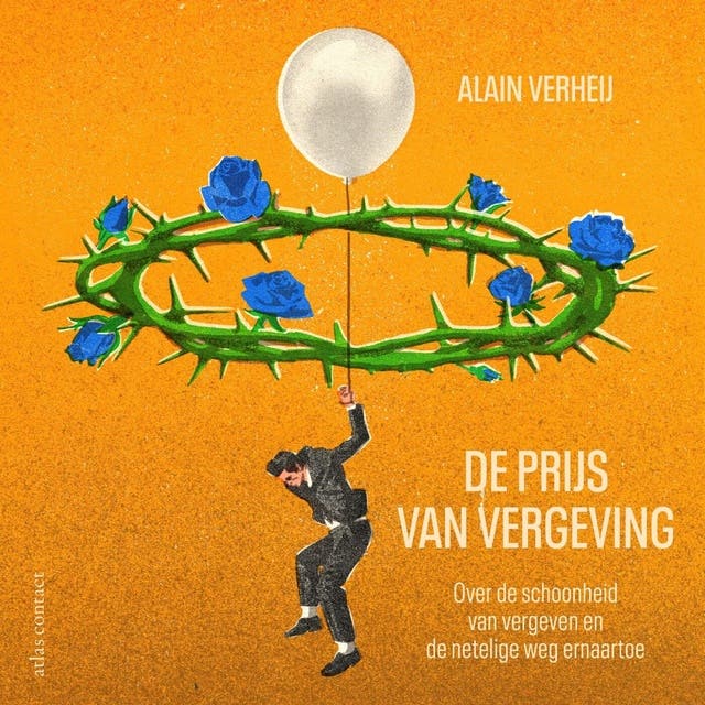De prijs van vergeving: Over de schoonheid van vergeven en de netelige weg ernaartoe