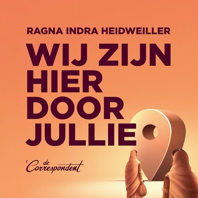 Wij zijn hier door jullie: Een verzwegen geschiedenis