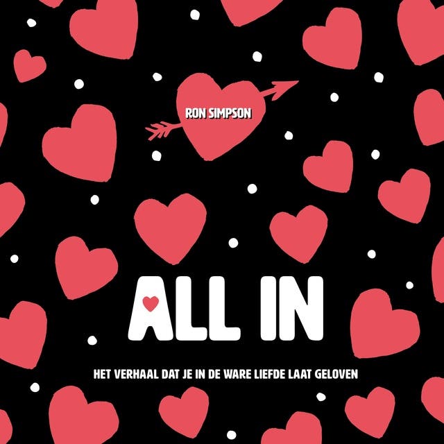 All in: Het verhaal dat je in de liefde laat geloven: Het verhaal dat je in de liefde laat geloven
