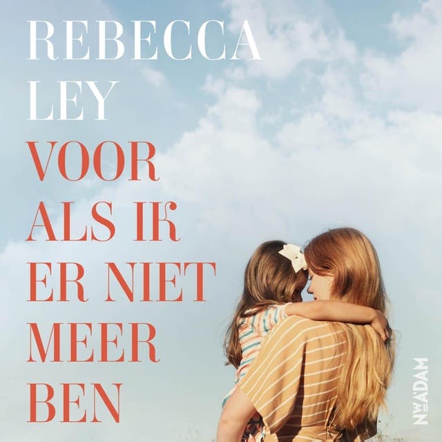 Voor als ik er niet meer ben: Een betoverende roman over liefde die voortleeft