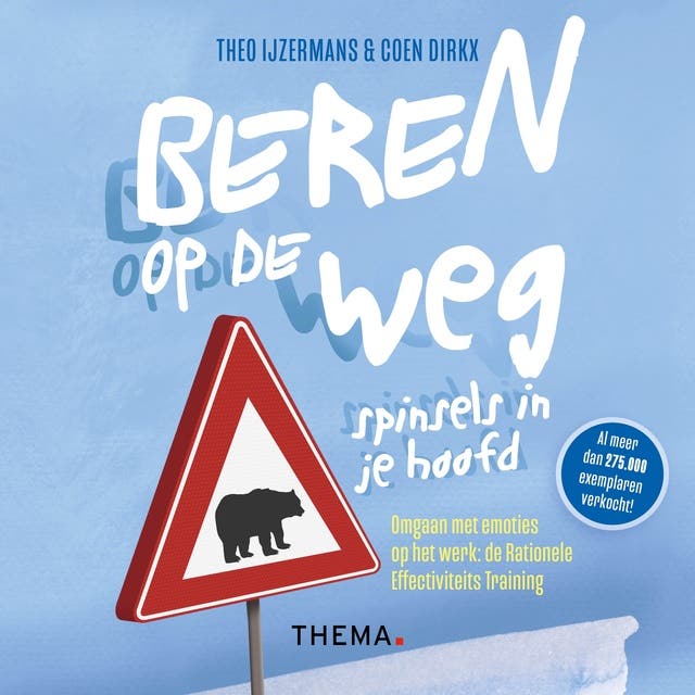 Beren op de weg, spinsels in je hoofd: Omgaan met emoties op het werk: de rationele effectiviteits training