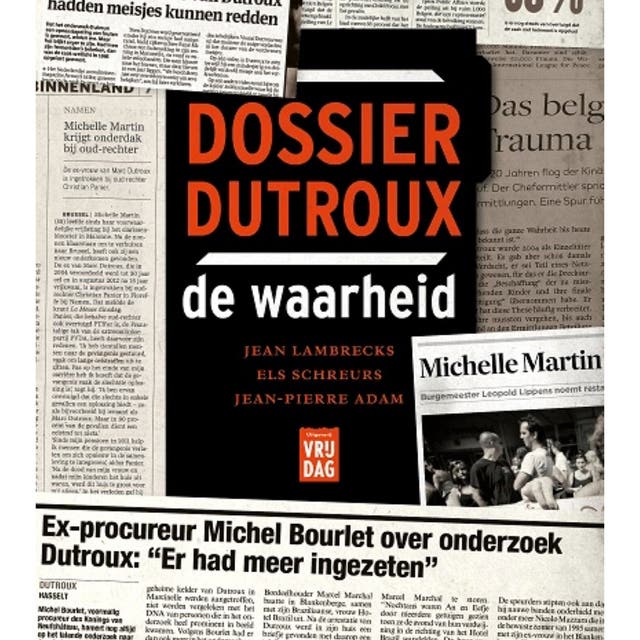 Dossier Dutroux: De waarheid