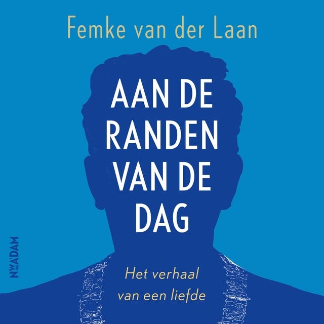 Aan de randen van de dag: Het verhaal van een liefde