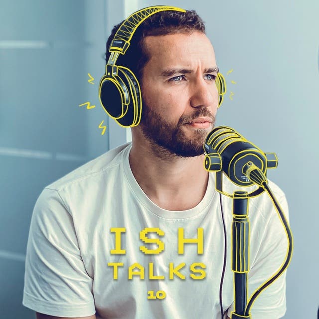 Ish Talks