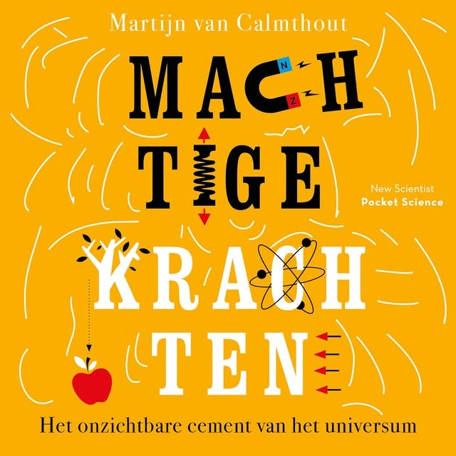 Machtige krachten: Het onzichtbare cement van het universum