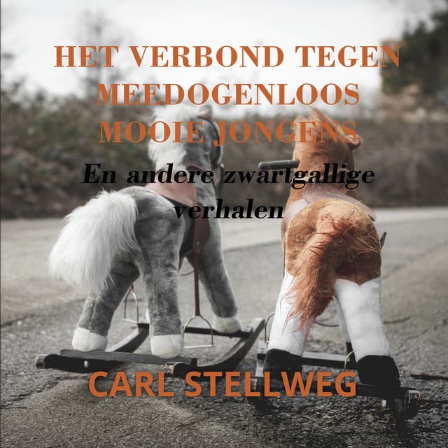Het verbond tegen meedogenloos mooie jongens: en andere zwartgallige verhalen