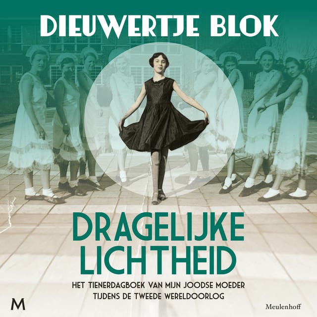 Dragelijke lichtheid: Het tienerdagboek van mijn Joodse moeder tijdens de Tweede Wereldoorlog