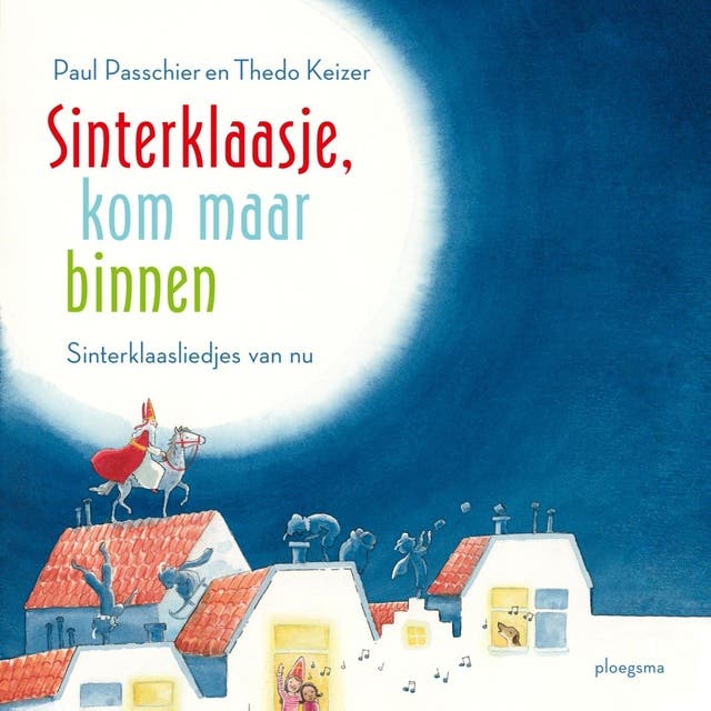 Sinterklaasje, kom maar binnen: Sinterklaasliedjes van nu