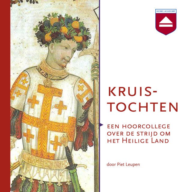 Kruistochten: Een hoorcollege over de strijd om het Heilige Land